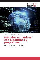 Métodos numéricos con algoritmos y programas