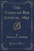 The American Bee Journal, 1891, Vol. 28 (Classic Reprint)