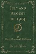 July and August of 1914 (Classic Reprint)