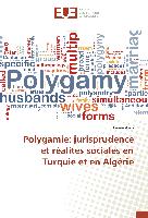 Polygamie: jurisprudence et réalités sociales en Turquie et en Algérie