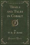 Trails and Tales in Cobalt (Classic Reprint)