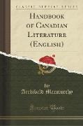 Handbook of Canadian Literature (English) (Classic Reprint)