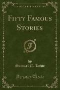 Fifty Famous Stories (Classic Reprint)