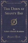 The Dawn at Shanty Bay (Classic Reprint)