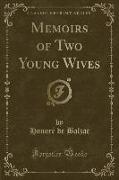 Memoirs of Two Young Wives (Classic Reprint)
