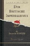 Der Britische Imperialismus (Classic Reprint)