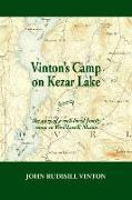 Vinton's Camp on Kezar Lake: he story of a well-loved family camp in West Lovell, Maine