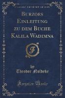 Burzoes Einleitung zu dem Buche Kalila Wadimna (Classic Reprint)