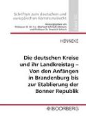 Die deutschen Kreise und ihr Landkreistag - Von den Anfängen in Brandenburg bis zur Etablierung der Bonner Republik