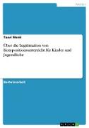 Über die Legitimation von Kompositionsunterricht für Kinder und Jugendliche