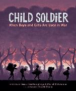 Child Soldier: When Boys and Girls are Used in War