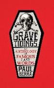 Grave Tidings: An Anthology of Famous Last Words