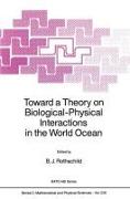 Toward a Theory on Biological-Physical Interactions in the World Ocean
