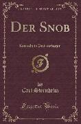 Der Snob: Komödie in Drei Aufzügen (Classic Reprint)