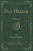 Der Heizer: Ein Fragment (Classic Reprint)