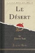 Le Désert (Classic Reprint)