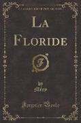 La Floride (Classic Reprint)