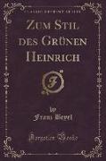 Zum Stil des Grünen Heinrich (Classic Reprint)