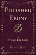 Polished Ebony (Classic Reprint)
