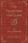 Die Prinzessin von Cleve (Classic Reprint)