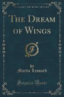 The Dream of Wings (Classic Reprint)