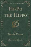 Hi-Po the Hippo (Classic Reprint)