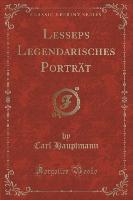 Lesseps Legendarisches Porträt (Classic Reprint)