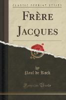 Frère Jacques (Classic Reprint)