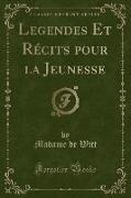 Legendes Et Récits pour la Jeunesse (Classic Reprint)