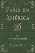 Paris en América (Classic Reprint)