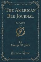 The American Bee Journal, Vol. 32