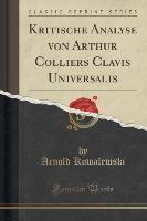 Kritische Analyse von Arthur Colliers Clavis Universalis (Classic Reprint)