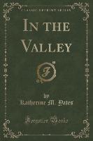 In the Valley (Classic Reprint)