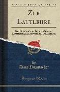 Zur Lautlehre: Der Griechischen, Lateinischen Und Romanischen Lehnworte Im Altenglischen (Classic Reprint)