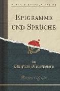 Epigramme und Sprüche (Classic Reprint)