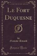 Le Fort Duquesne (Classic Reprint)