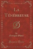 La Ténébreuse (Classic Reprint)