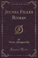 Jeunes Filles Roman (Classic Reprint)