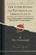 Der Ältere Plinius ALS Epitomator Des Verrius Flaccus: Eine Quellenanalyse Des Siebenten Buches Der Naturgeschichte (Classic Reprint)