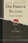 Die Familie Selicke: Drama in Drei Aufzügen (Classic Reprint)