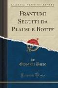 Frantumi Seguiti da Plausi e Botte (Classic Reprint)