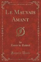 Le Mauvais Amant (Classic Reprint)