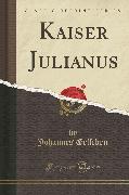Kaiser Julianus (Classic Reprint)
