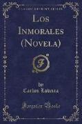 Los Inmorales (Novela) (Classic Reprint)