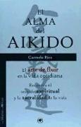 El alma del aikido : el arte de fluir en la vida cotidiana