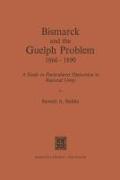 Bismarck and the Guelph Problem 1866-1890