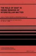 The Role of Dust in Dense Regions of Interstellar Matter: Proceedings of the Jena Workshop, Held in Georgenthal, G.D.R., March 10-14, 1986