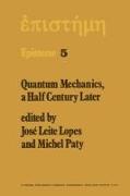 Quantum Mechanics, a Half Century Later