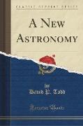 A New Astronomy (Classic Reprint)