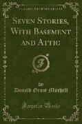 Seven Stories, With Basement and Attic (Classic Reprint)